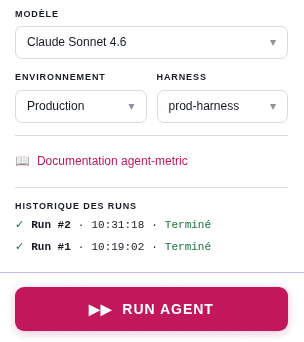 Panneau de configuration d'un agent : le modèle, l'environnement « Production », le harness retenu, l'historique des deux runs déjà exécutés, et le bouton RUN AGENT en bas.
